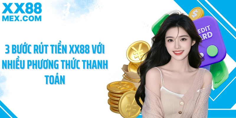 3 Bước rút tiền XX88 với nhiều phương thức thanh toán