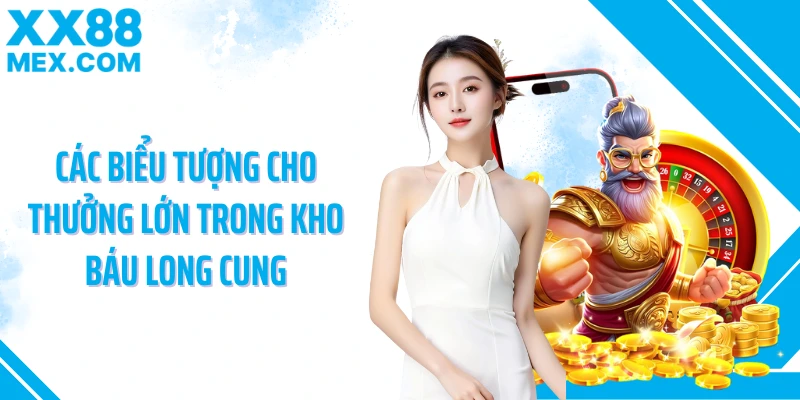 Các biểu tượng cho thưởng lớn trong kho báu long cung