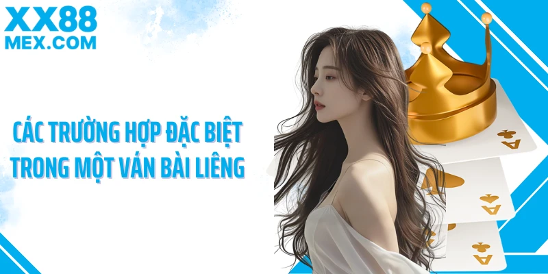 Các trường hợp đặc biệt trong một ván bài liêng