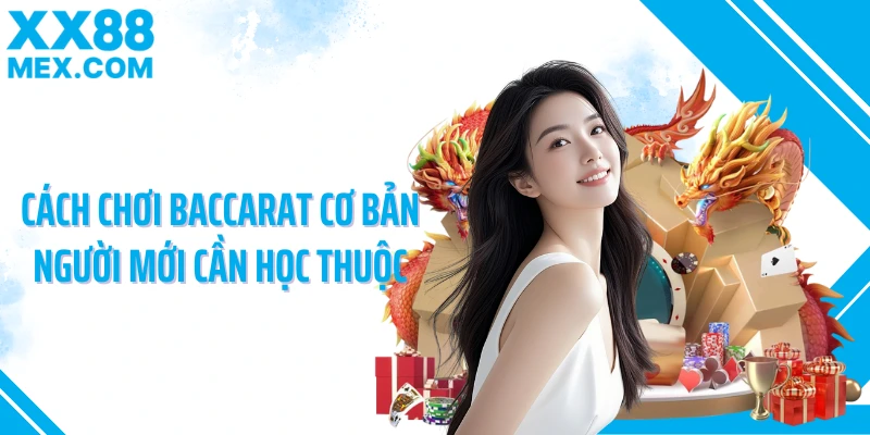 Cách chơi baccarat cơ bản người mới cần học thuộc