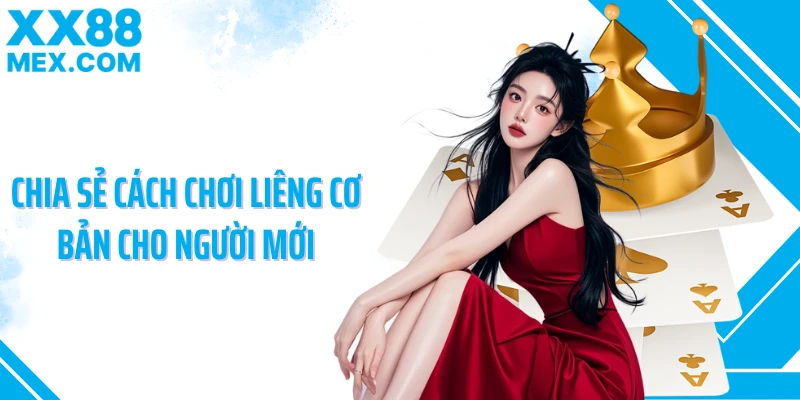 Chia sẻ cách chơi liêng cơ bản cho người mới