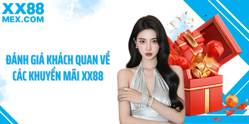 Đánh giá khách quan về các khuyến mãi XX88