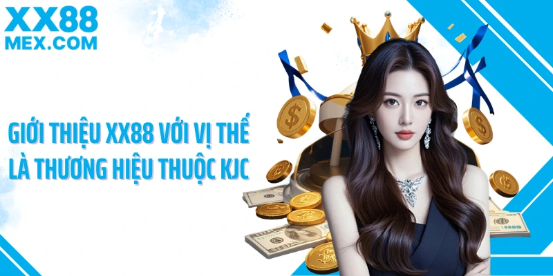 Giới thiệu XX88 với vị thế là thương hiệu thuộc KJC