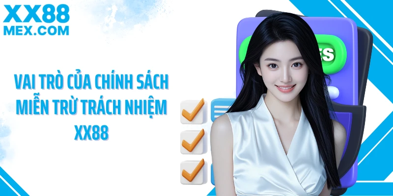 Vai trò của chính sách miễn trừ trách nhiệm XX88